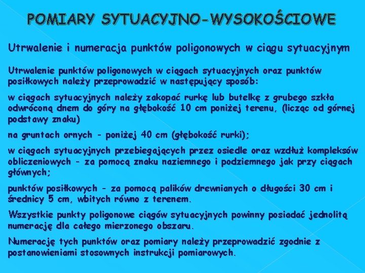 POMIARY SYTUACYJNO-WYSOKOŚCIOWE Utrwalenie i numeracja punktów poligonowych w ciągu sytuacyjnym Utrwalenie punktów poligonowych w