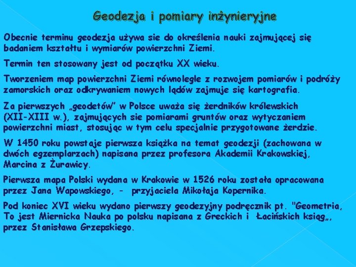 Geodezja i pomiary inżynieryjne Obecnie terminu geodezja używa sie do określenia nauki zajmującej się