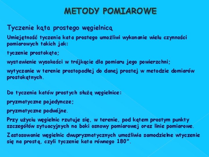 METODY POMIAROWE Tyczenie kąta prostego węgielnicą Umiejętność tyczenia kata prostego umożliwi wykonanie wielu czynności