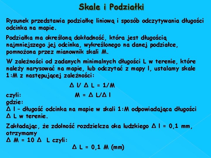 Skale i Podziałki Rysunek przedstawia podziałkę liniową i sposób odczytywania długości odcinka na mapie.