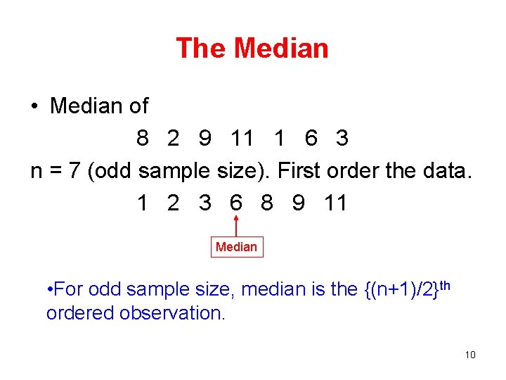 The Median • Median of 8 2 9 11 1 6 3 n =