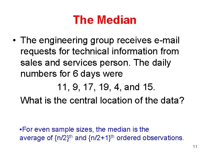 The Median • The engineering group receives e-mail requests for technical information from sales