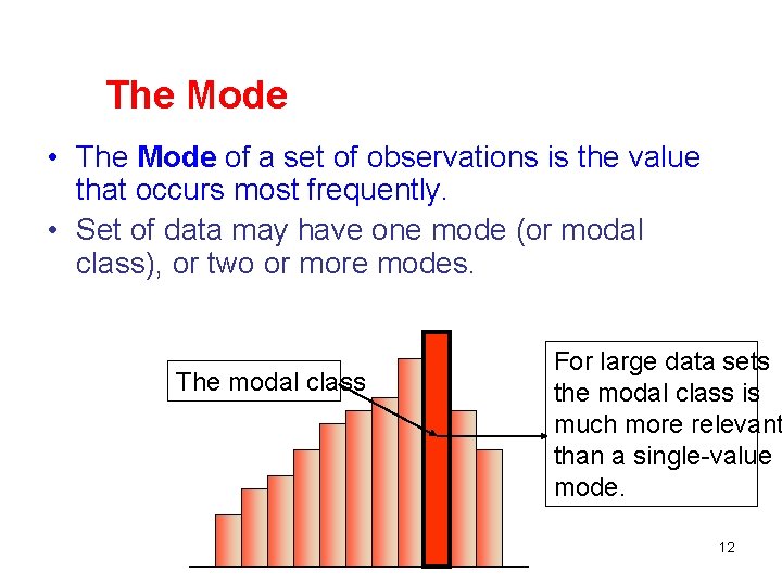 The Mode • The Mode of a set of observations is the value that