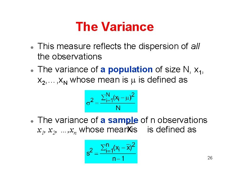 The Variance l l l This measure reflects the dispersion of all the observations