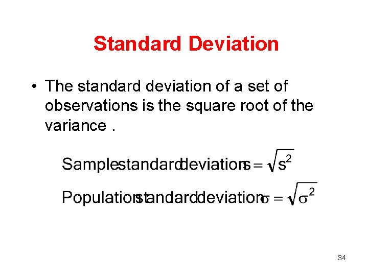 Standard Deviation • The standard deviation of a set of observations is the square