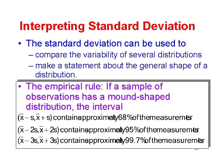 Interpreting Standard Deviation • The standard deviation can be used to – compare the