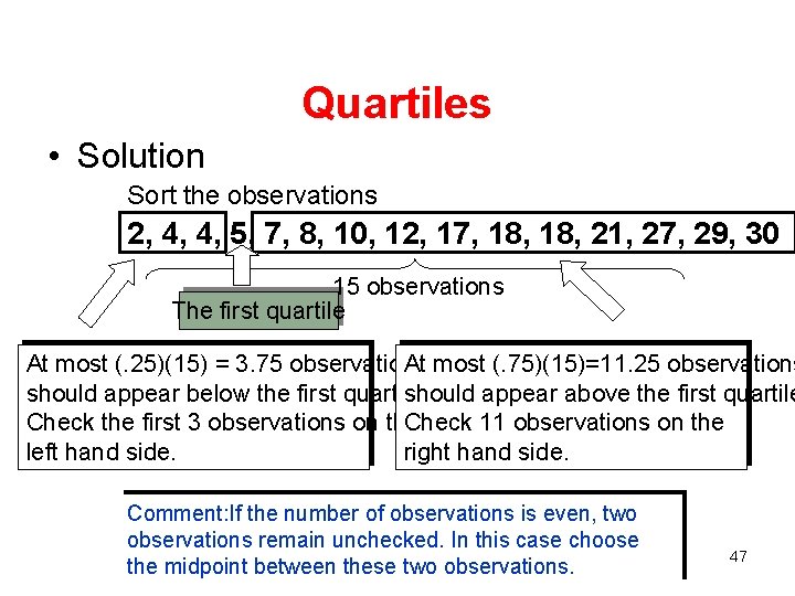 Quartiles • Solution Sort the observations 2, 4, 4, 5, 7, 8, 10, 12,