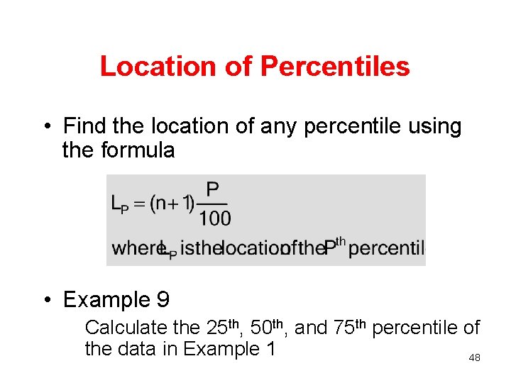 Location of Percentiles • Find the location of any percentile using the formula •