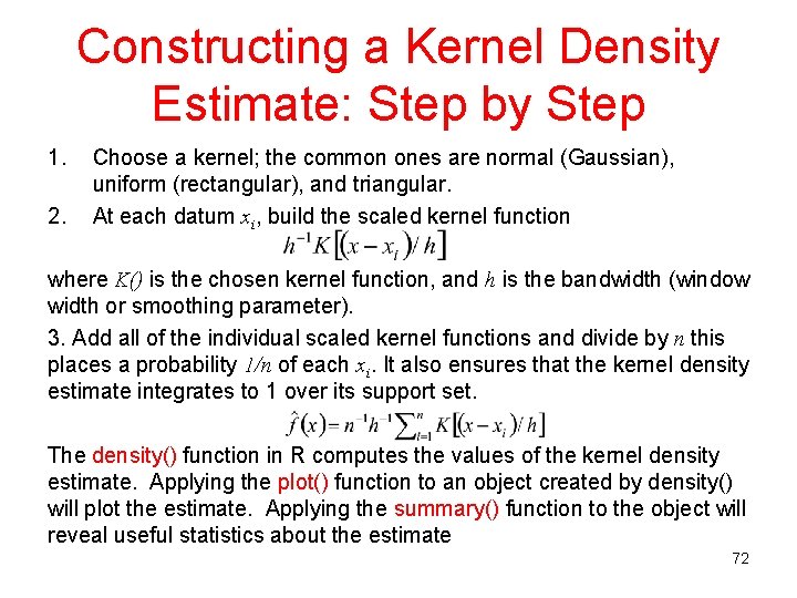 Constructing a Kernel Density Estimate: Step by Step 1. 2. Choose a kernel; the