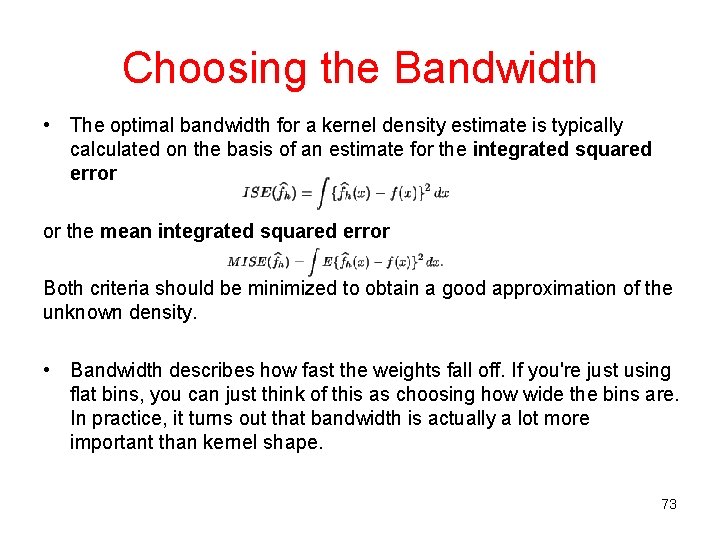 Choosing the Bandwidth • The optimal bandwidth for a kernel density estimate is typically