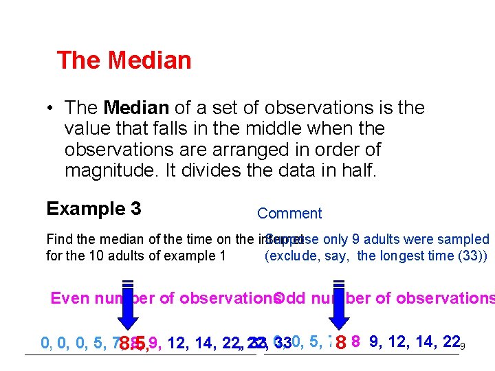 The Median • The Median of a set of observations is the value that