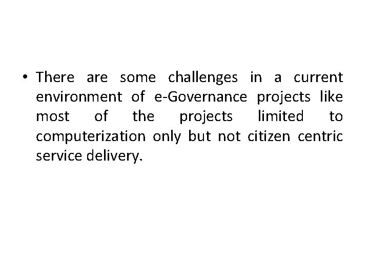  • There are some challenges in a current environment of e-Governance projects like