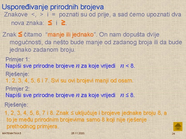 Uspoređivanje prirodnih brojeva Znakove <, > i = poznati su od prije, a sad