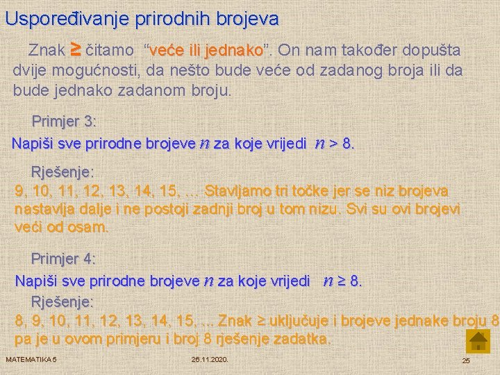 Uspoređivanje prirodnih brojeva Znak ≥ čitamo “veće ili jednako”. jednako On nam također dopušta