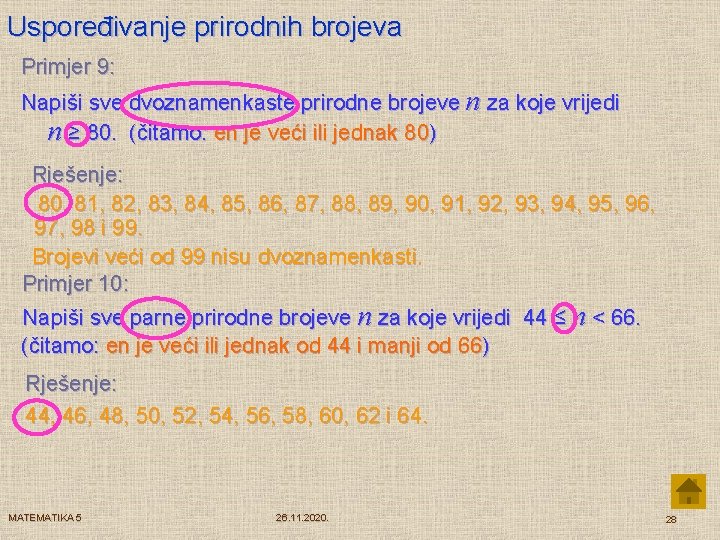 Uspoređivanje prirodnih brojeva Primjer 9: Napiši sve dvoznamenkaste prirodne brojeve n za koje vrijedi