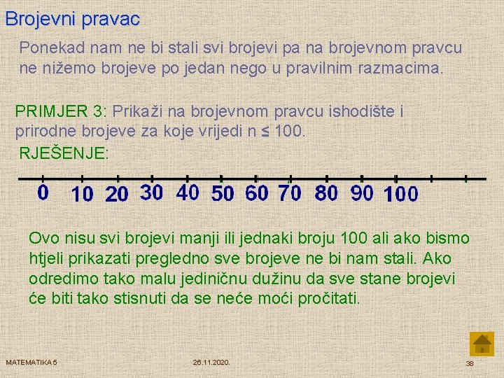 Brojevni pravac Ponekad nam ne bi stali svi brojevi pa na brojevnom pravcu ne