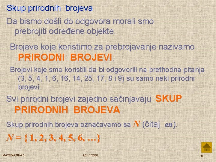 Skup prirodnih brojeva Da bismo došli do odgovora morali smo prebrojiti određene objekte. Brojeve