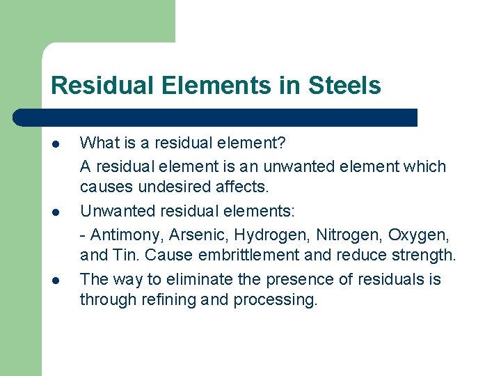 Residual Elements in Steels l l l What is a residual element? A residual