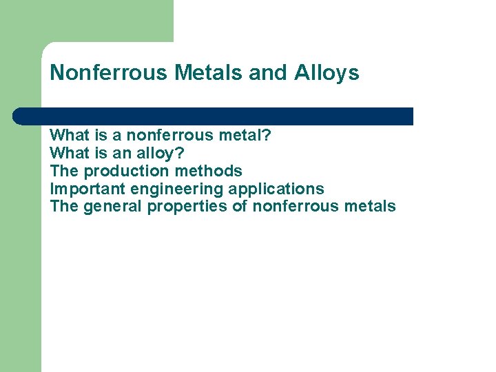 Nonferrous Metals and Alloys What is a nonferrous metal? What is an alloy? The
