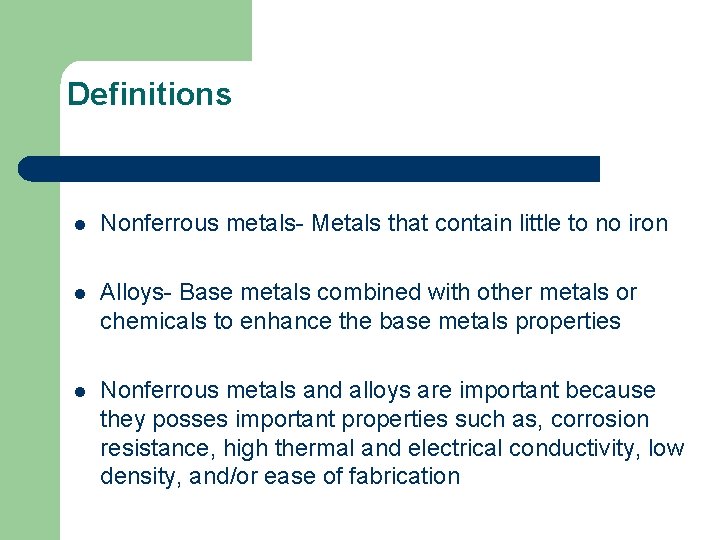 Definitions l Nonferrous metals- Metals that contain little to no iron l Alloys- Base