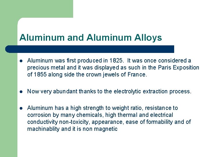 Aluminum and Aluminum Alloys l Aluminum was first produced in 1825. It was once