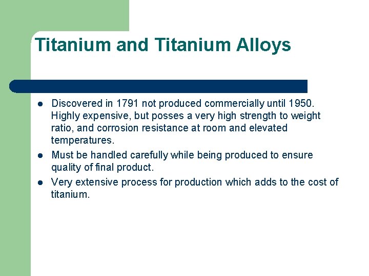 Titanium and Titanium Alloys l l l Discovered in 1791 not produced commercially until