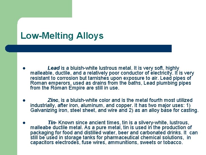 Low-Melting Alloys l Lead is a bluish-white lustrous metal. It is very soft, highly