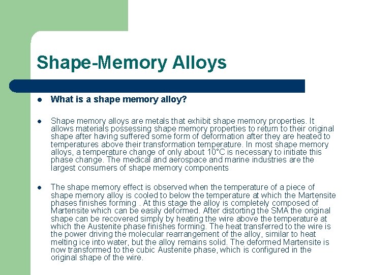 Shape-Memory Alloys l What is a shape memory alloy? l Shape memory alloys are