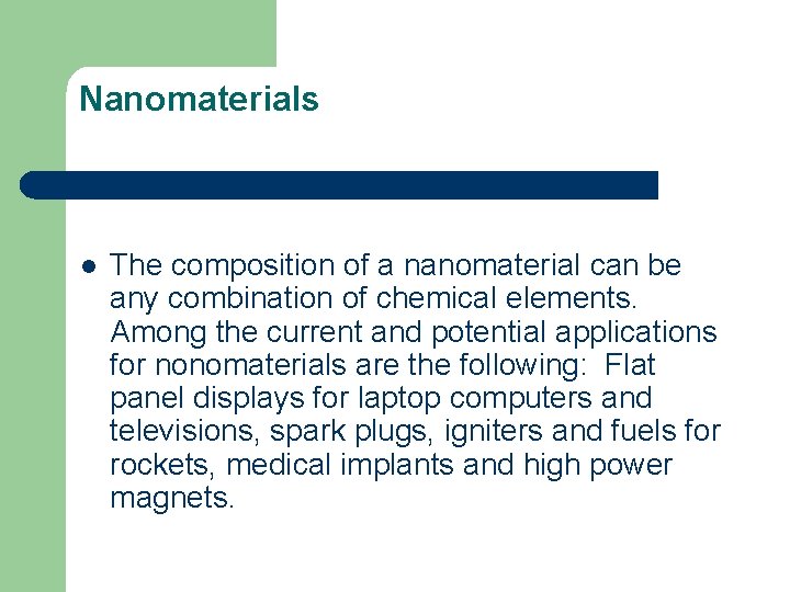 Nanomaterials l The composition of a nanomaterial can be any combination of chemical elements.