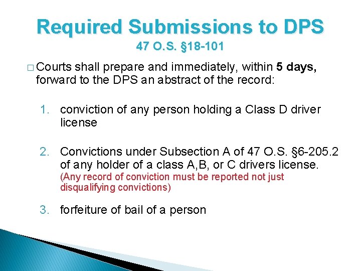 Required Submissions to DPS 47 O. S. § 18 -101 � Courts shall prepare