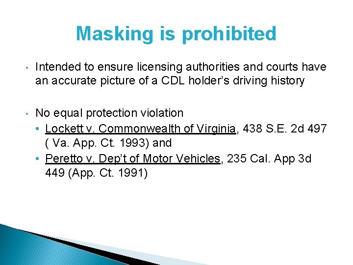 Masking is prohibited • Intended to ensure licensing authorities and courts have an accurate