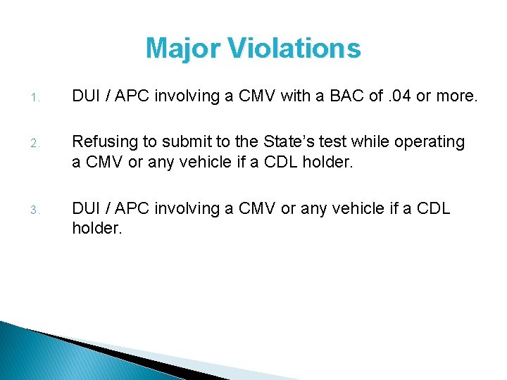 Major Violations 1. DUI / APC involving a CMV with a BAC of. 04