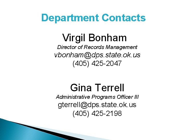 Department Contacts Virgil Bonham Director of Records Management vbonham@dps. state. ok. us (405) 425