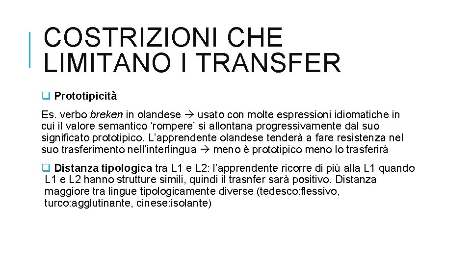 COSTRIZIONI CHE LIMITANO I TRANSFER q Prototipicità Es. verbo breken in olandese usato con