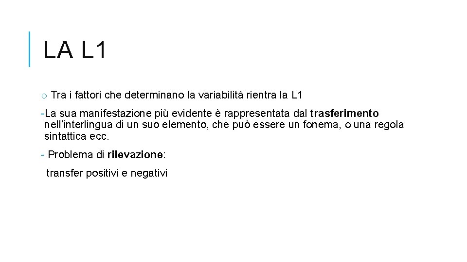 LA L 1 o Tra i fattori che determinano la variabilità rientra la L