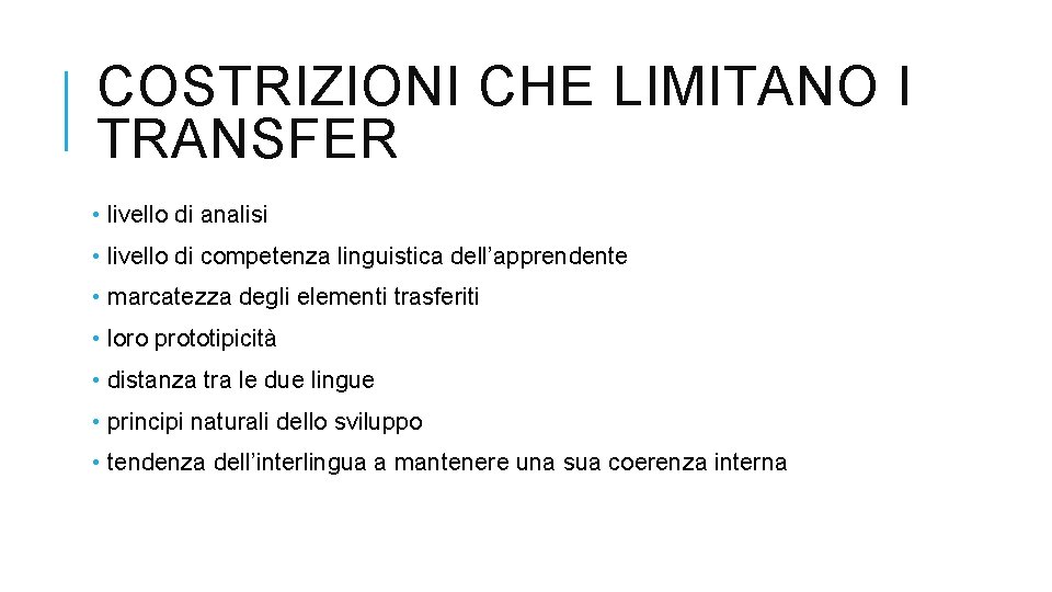 COSTRIZIONI CHE LIMITANO I TRANSFER • livello di analisi • livello di competenza linguistica