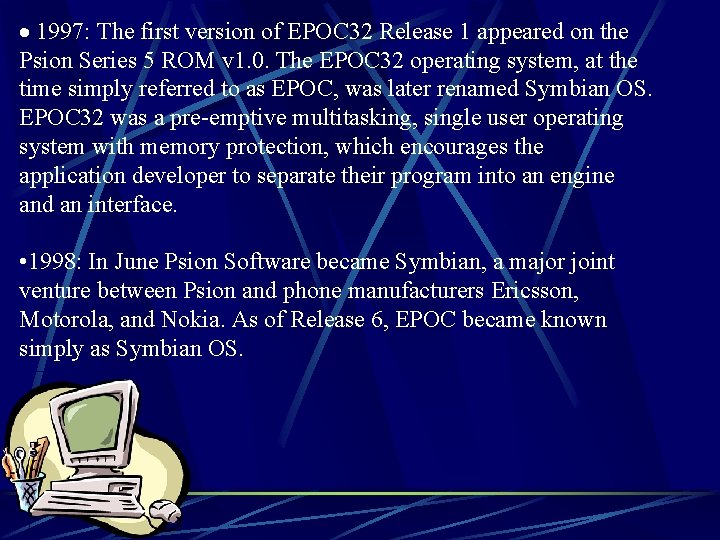 · 1997: The first version of EPOC 32 Release 1 appeared on the Psion