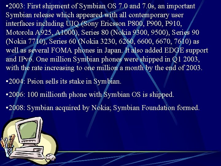  • 2003: First shipment of Symbian OS 7. 0 and 7. 0 s,