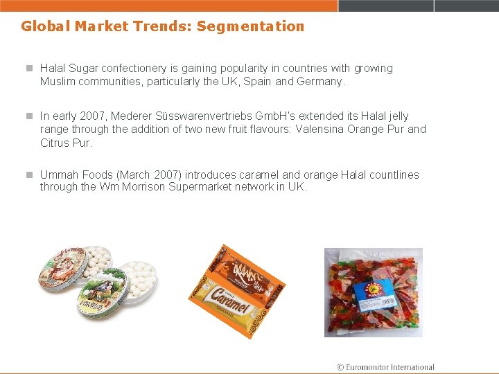 Global Market Trends: Segmentation n Halal Sugar confectionery is gaining popularity in countries with