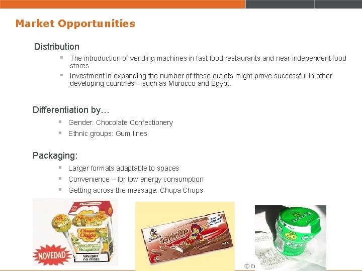 Market Opportunities Distribution § The introduction of vending machines in fast food restaurants and