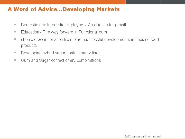 A Word of Advice…Developing Markets § § § Domestic and International players - An