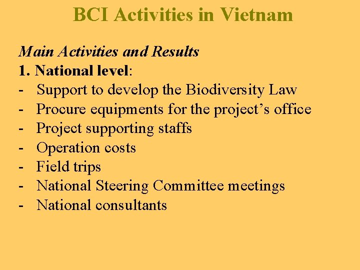 BCI Activities in Vietnam Main Activities and Results 1. National level: - Support to