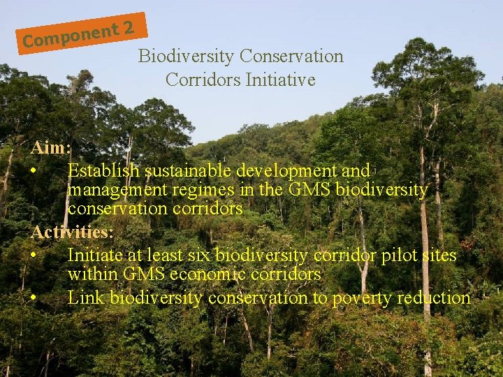 t 2 n e n o p Com Biodiversity Conservation Corridors Initiative Aim: •