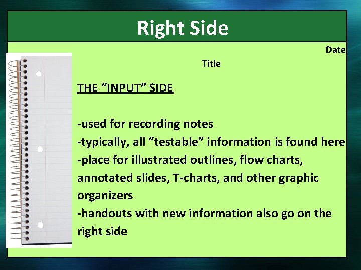  Right Side Date Title THE “INPUT” SIDE -used for recording notes -typically, all