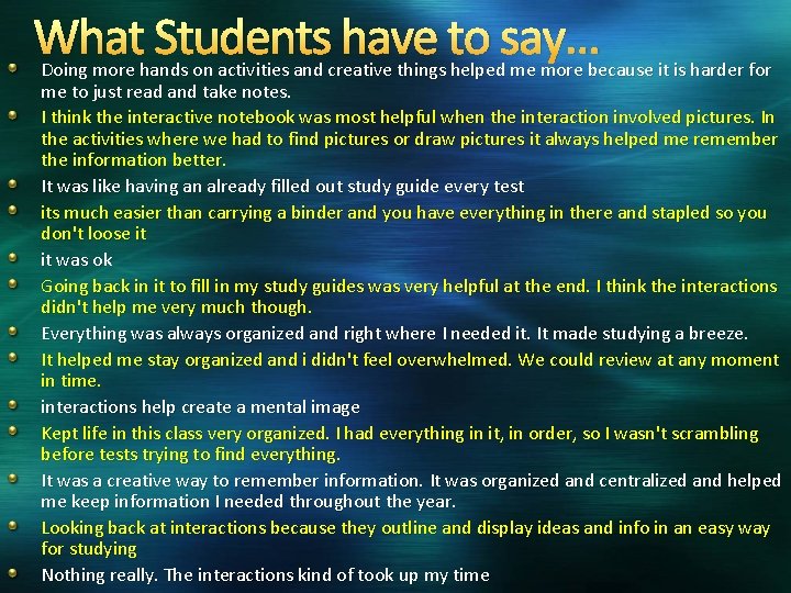 What Students have to say… Doing more hands on activities and creative things helped