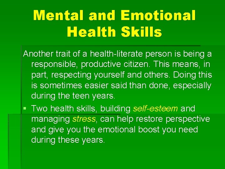 Mental and Emotional Health Skills Another trait of a health-literate person is being a