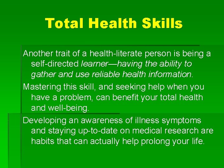 Total Health Skills Another trait of a health-literate person is being a self-directed learner—having