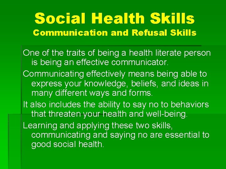 Social Health Skills Communication and Refusal Skills One of the traits of being a