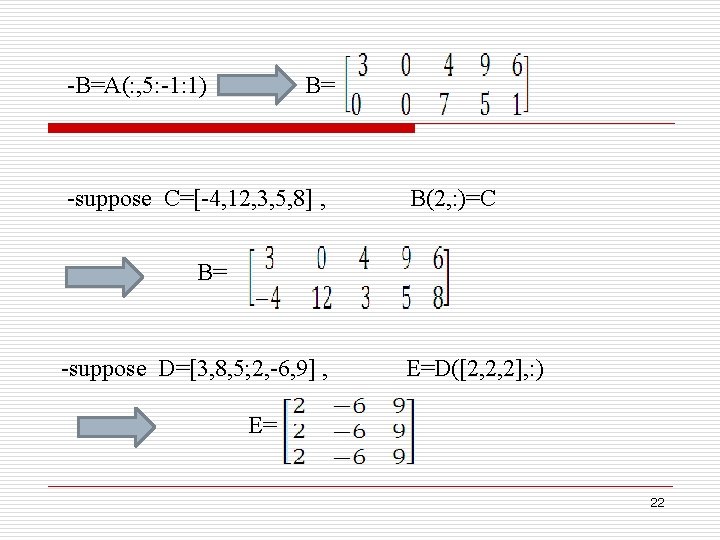 -B=A(: , 5: -1: 1) B= -suppose C=[-4, 12, 3, 5, 8] , B(2,