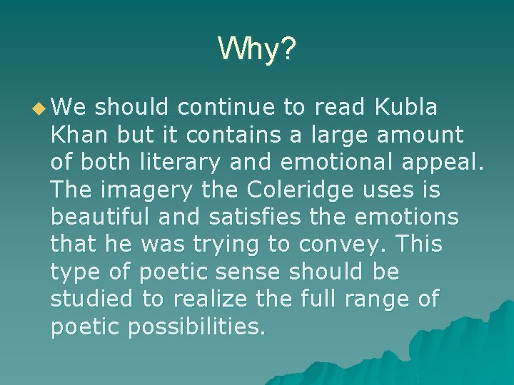 Why? u We should continue to read Kubla Khan but it contains a large